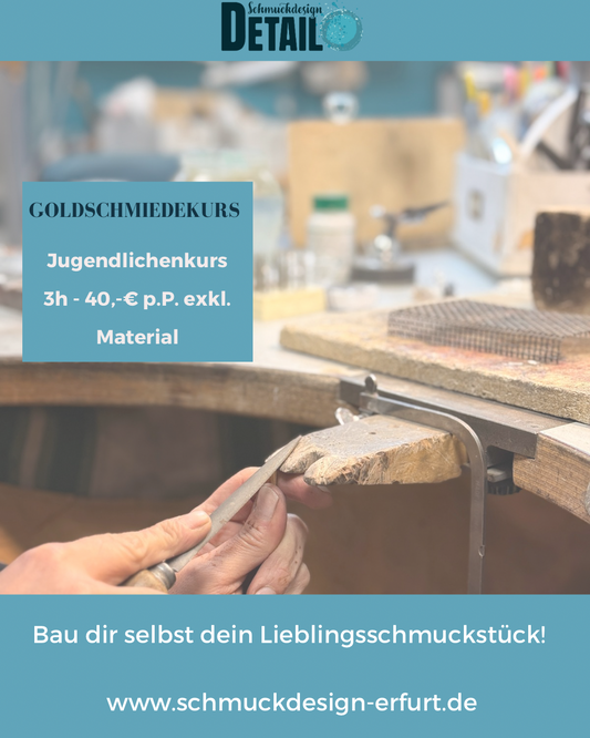 Goldschmiedekurse für Jugendliche (3 Stunden)